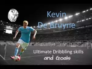 Video: Kevin De Bruyne ? Best Dribbling Skills and Goals